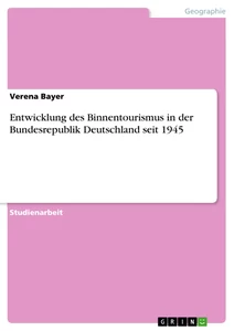 Titre: Entwicklung des Binnentourismus in der Bundesrepublik Deutschland seit 1945