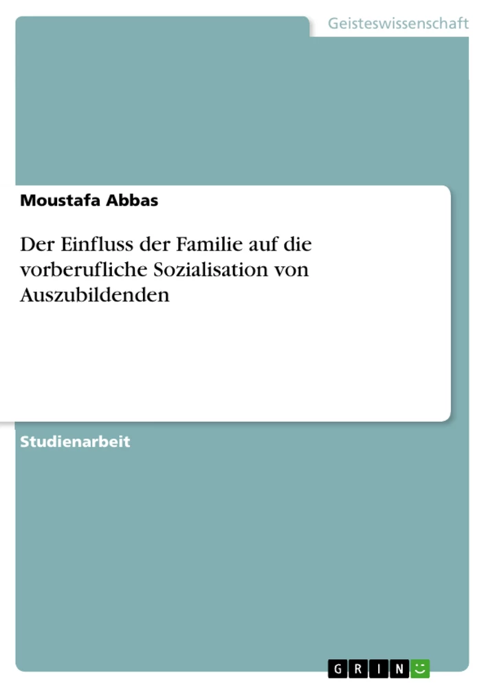 Título: Der Einfluss der Familie auf die vorberufliche Sozialisation von Auszubildenden