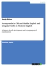 Titre: Strong verbs in Old and Middle English and irregular verbs in Modern English