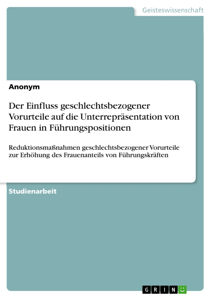 Titel: Der Einfluss geschlechtsbezogener Vorurteile auf die Unterrepräsentation von Frauen in Führungspositionen