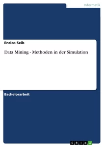 Titel: Data Mining - Methoden in der Simulation