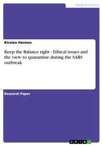 Titel: Keep the Balance right - Ethical issues and the view to quarantine during the SARS outbreak
