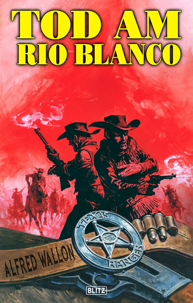Titel: Texas Ranger 01: Tod am Rio Blanco