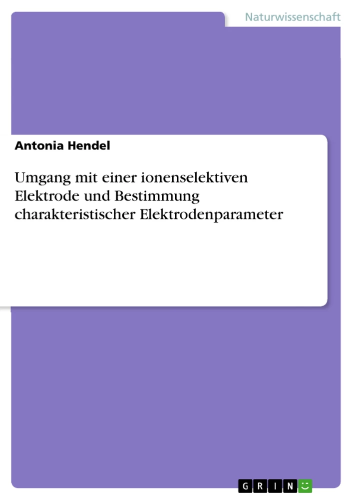 Titel: Umgang mit einer ionenselektiven Elektrode und Bestimmung charakteristischer Elektrodenparameter