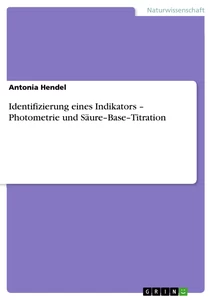 Título: Identifizierung eines Indikators – Photometrie und Säure–Base–Titration