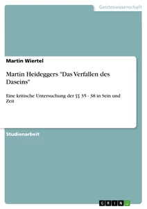 Titel: Martin Heideggers "Das Verfallen des Daseins"