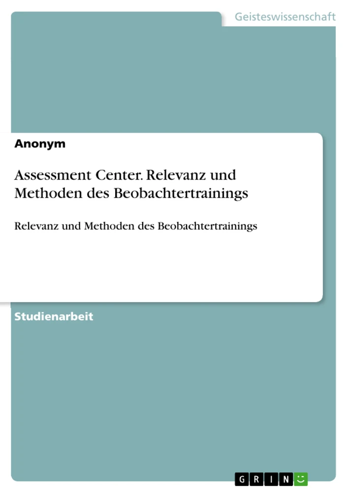 Título: Assessment Center. Relevanz und Methoden des Beobachtertrainings