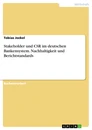 Title: Stakeholder und CSR im deutschen Bankensystem. Nachhaltigkeit und Berichtstandards