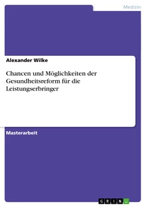 Titel: Chancen und Möglichkeiten der Gesundheitsreform für die Leistungserbringer