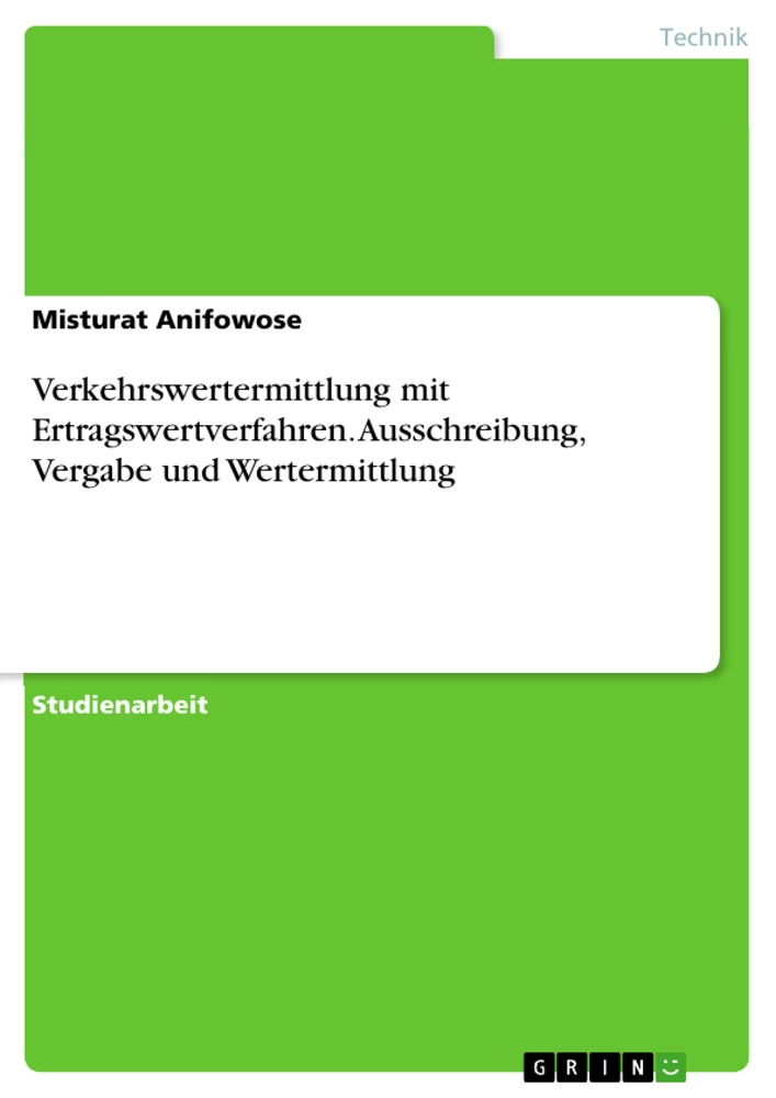 Titel: Verkehrswertermittlung mit Ertragswertverfahren. Ausschreibung, Vergabe und Wertermittlung