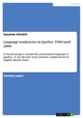 Title: Language tendencies in Quebec 1960 until 2000