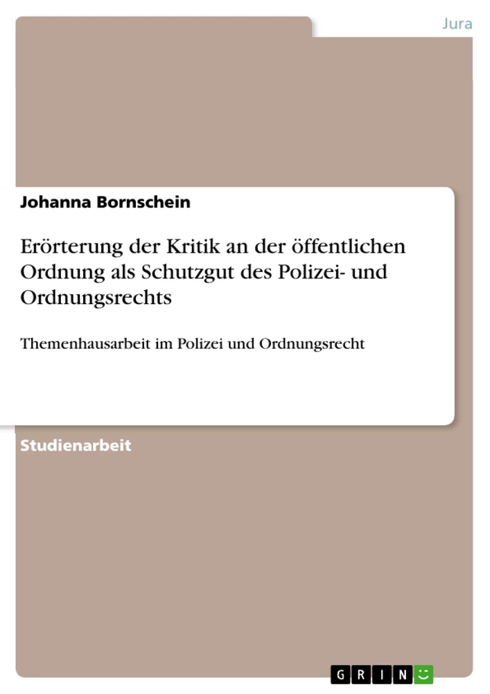 Titel: Erörterung der Kritik an der öffentlichen Ordnung als Schutzgut des Polizei- und Ordnungsrechts