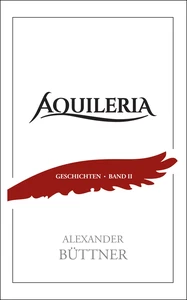 Titel: AQUILERIA · Geschichten Band II