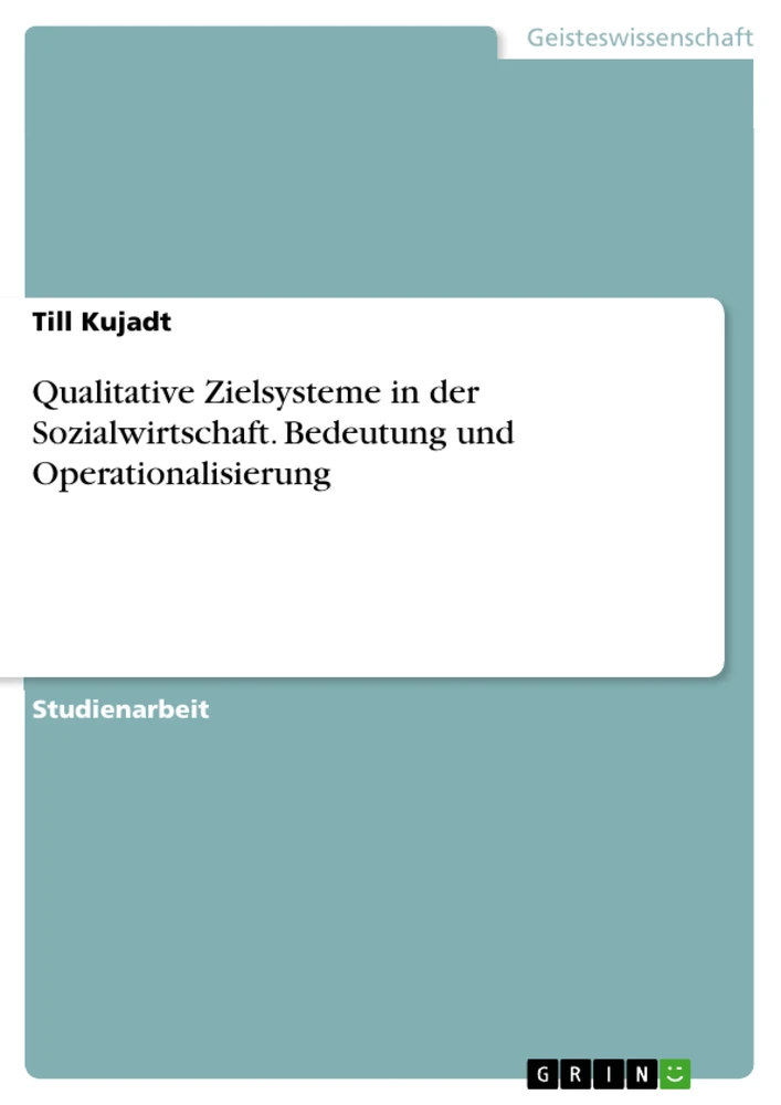 Titel: Qualitative Zielsysteme in der Sozialwirtschaft. Bedeutung und Operationalisierung