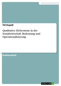 Title: Qualitative Zielsysteme in der Sozialwirtschaft. Bedeutung und Operationalisierung