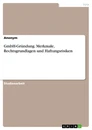 Título: GmbH-Gründung. Merkmale, Rechtsgrundlagen und Haftungsrisiken