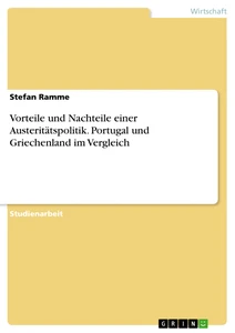 Titel: Vorteile und Nachteile einer Austeritätspolitik. Portugal und Griechenland im Vergleich