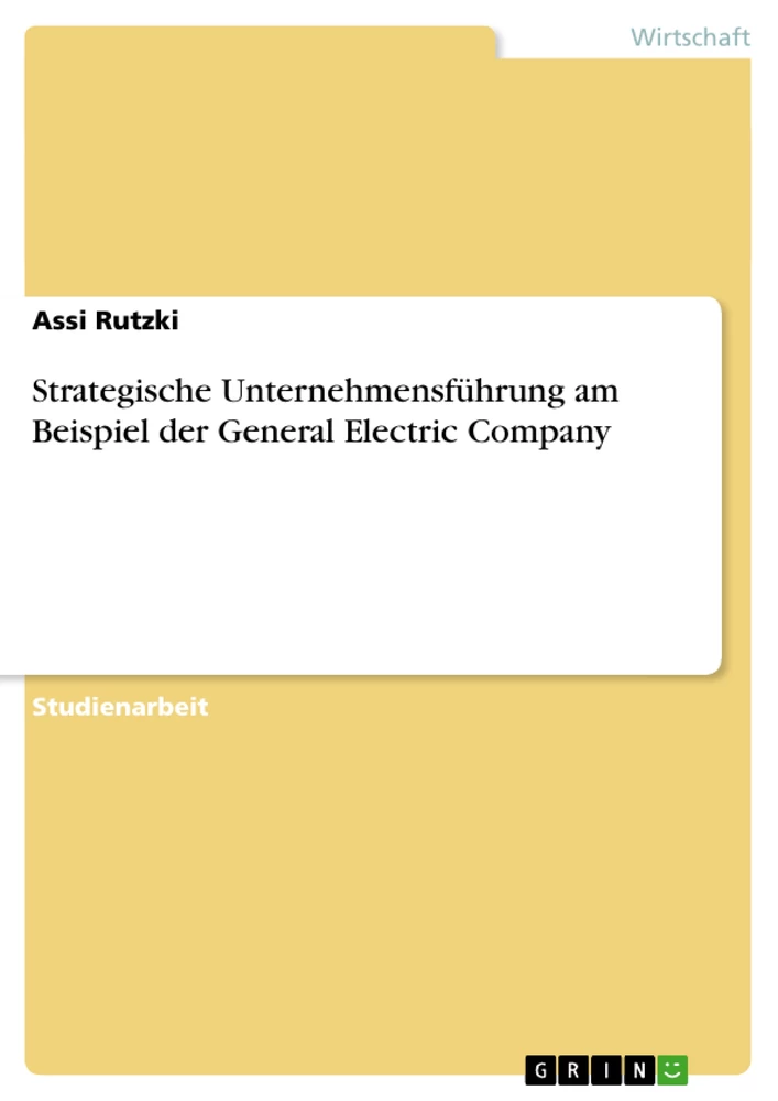 Title: Strategische Unternehmensführung am Beispiel der General Electric Company
