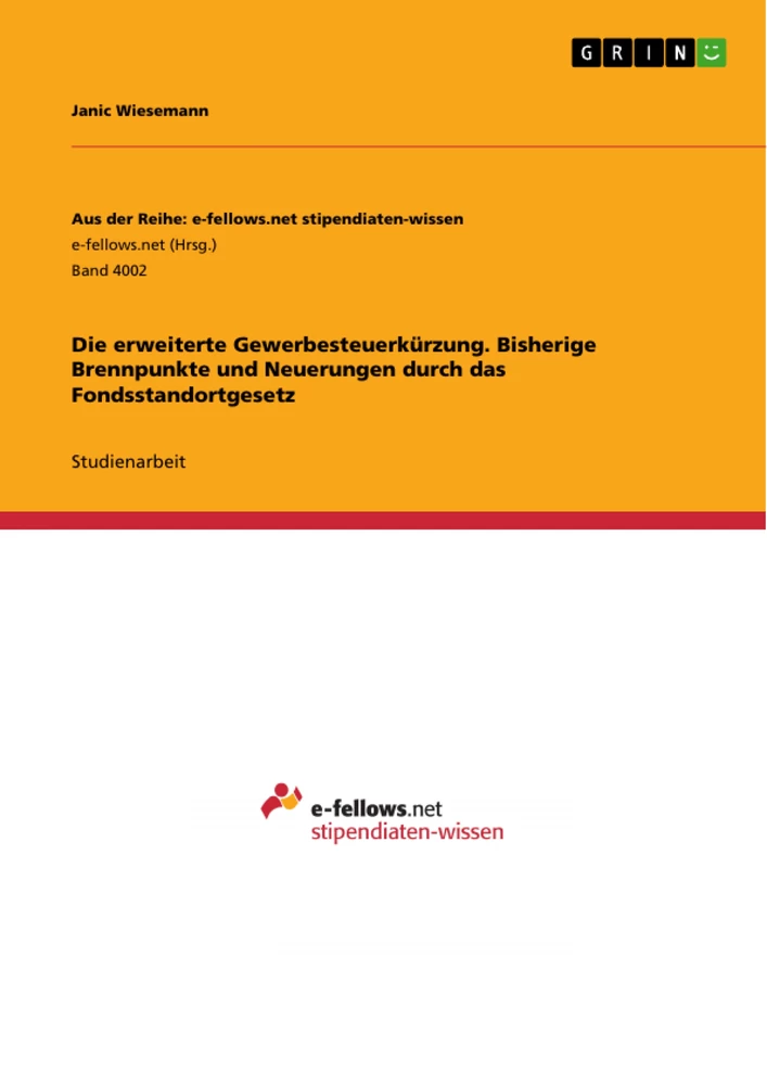 Título: Die erweiterte Gewerbesteuerkürzung. Bisherige Brennpunkte und Neuerungen durch das Fondsstandortgesetz