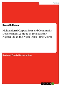 Titel: Multinational Corporations and Community Development. A Study of Total E and P Nigeria Ltd in the Niger Delta  (2009-2019)