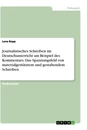 Title: Journalistisches Schreiben im Deutschunterricht am Beispiel des Kommentars. Das Spannungsfeld von materialgestütztem und gestaltendem Schreiben