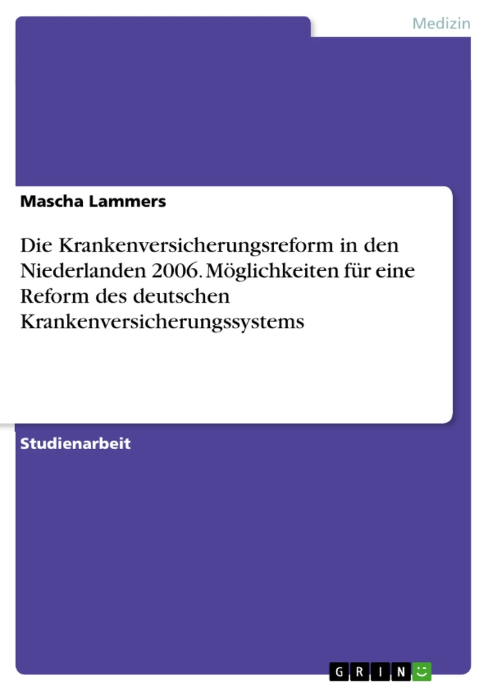 Título: Die Krankenversicherungsreform in den Niederlanden 2006. Möglichkeiten für eine Reform des deutschen Krankenversicherungssystems