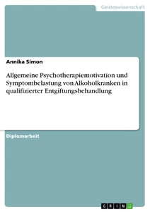 Titre: Allgemeine Psychotherapiemotivation und Symptombelastung von Alkoholkranken in qualifizierter Entgiftungsbehandlung