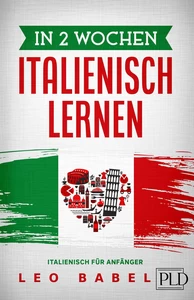 Titel: In 2 Wochen Italienisch lernen - Italienisch für Anfänger