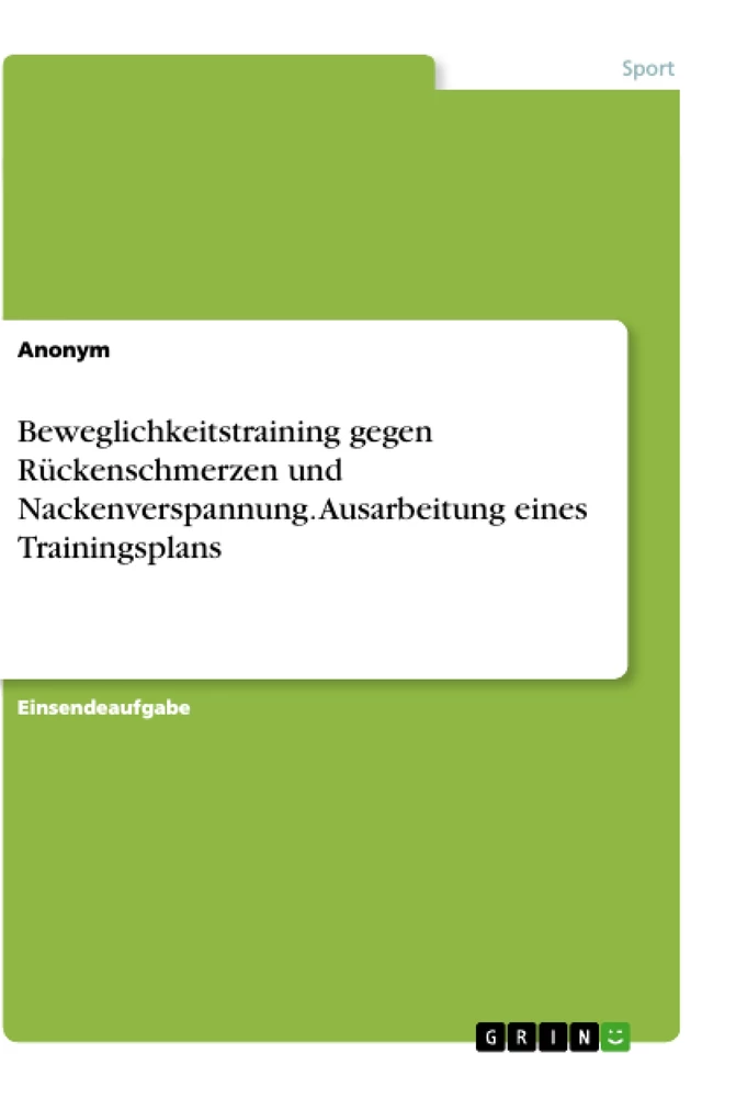 Titel: Beweglichkeitstraining gegen Rückenschmerzen und Nackenverspannung. Ausarbeitung eines Trainingsplans