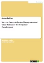 Titre: Success Factors in Project Management and Their Relevance for Corporate Development
