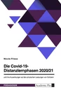 Title: Die Covid-19-Distanzlernphasen 2020/21 und ihre Auswirkungen auf die schulischen Leistungen von Schülern