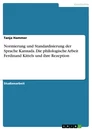 Title: Normierung und Standardisierung der Sprache Kannada. Die philologische Arbeit Ferdinand Kittels und ihre Rezeption