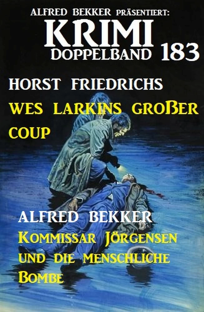 Titel: Krimi Doppelband 183 - Wes Larkins Großer Coup. Kommissar Jörgensen und die menschliche Bombe