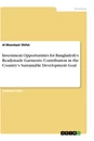 Title: Investment Opportunities for Bangladesh's Readymade Garments. Contribution in the Country's Sustainable Development Goal