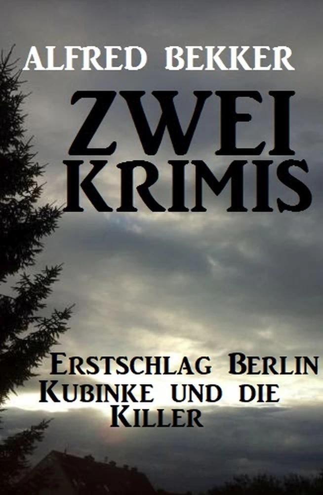 Titel: Zwei Alfred Bekker Krimis: Erstschlag Berlin. Kubinke und die Killer