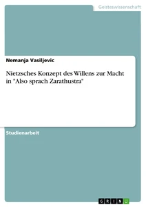 Titre: Nietzsches Konzept des Willens zur Macht in "Also sprach Zarathustra"
