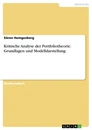 Title: Kritische Analyse der Portfoliotheorie. Grundlagen und Modelldarstellung