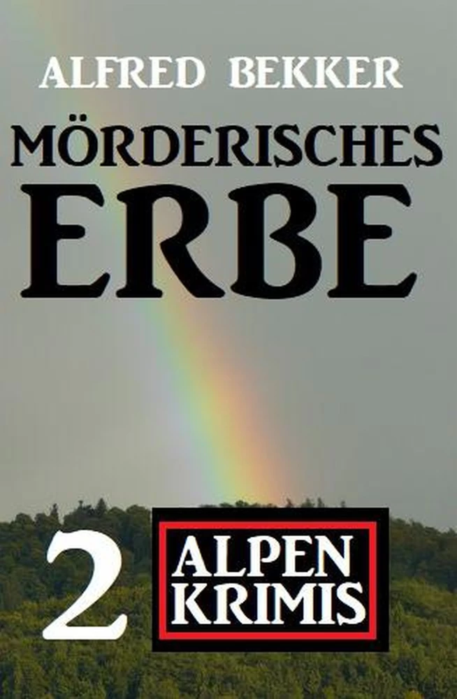 Titel: Mörderisches Erbe: 2 Alpen Krimis
