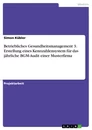 Titel: Betriebliches  Gesundheitsmanagement 3. Erstellung eines Kennzahlensystem für das jährliche BGM-Audit einer Musterfirma