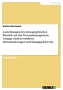 Titel: Auswirkungen des demographischen Wandels auf das Personalmanagement. Gängige Analyseverfahren, Herausforderungen und Managing Diversity