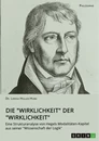 Titre: Die "Wirklichkeit" der "Wirklichkeit". Eine Strukturanalyse von Hegels Modalitäten-Kapitel aus seiner "Wissenschaft der Logik"