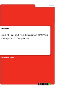 Titre: Iran of Pre- and Post-Revolution (1979). A Comparative Perspective