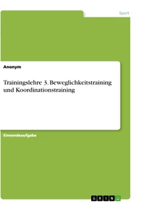 Titel: Trainingslehre 3. Beweglichkeitstraining und Koordinationstraining