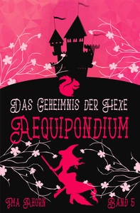 Titel: Aequipondium: Das Geheimnis der Hexe