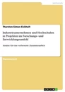 Title: Industrieunternehmen und Hochschulen in Projekten im Forschungs- und Entwicklungsumfeld