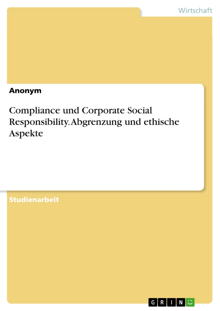 Titel: Compliance und Corporate Social Responsibility. Abgrenzung und ethische Aspekte