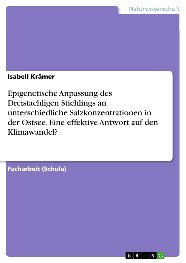 Titre: Epigenetische Anpassung des Dreistachligen Stichlings an unterschiedliche Salzkonzentrationen in der Ostsee. Eine effektive Antwort auf den Klimawandel?