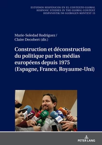 Titre: Construction et déconstruction du politique par les médias européens depuis 1975 (Espagne, France, Royaume-Uni)