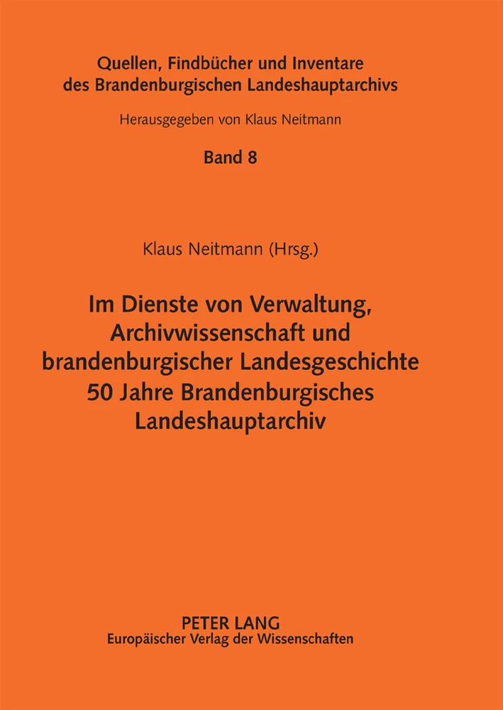 Titel: Im Dienste von Verwaltung, Archivwissenschaft und brandenburgischer Landesgeschichte