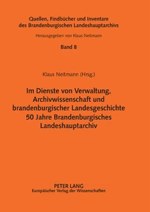 Title: Im Dienste von Verwaltung, Archivwissenschaft und brandenburgischer Landesgeschichte